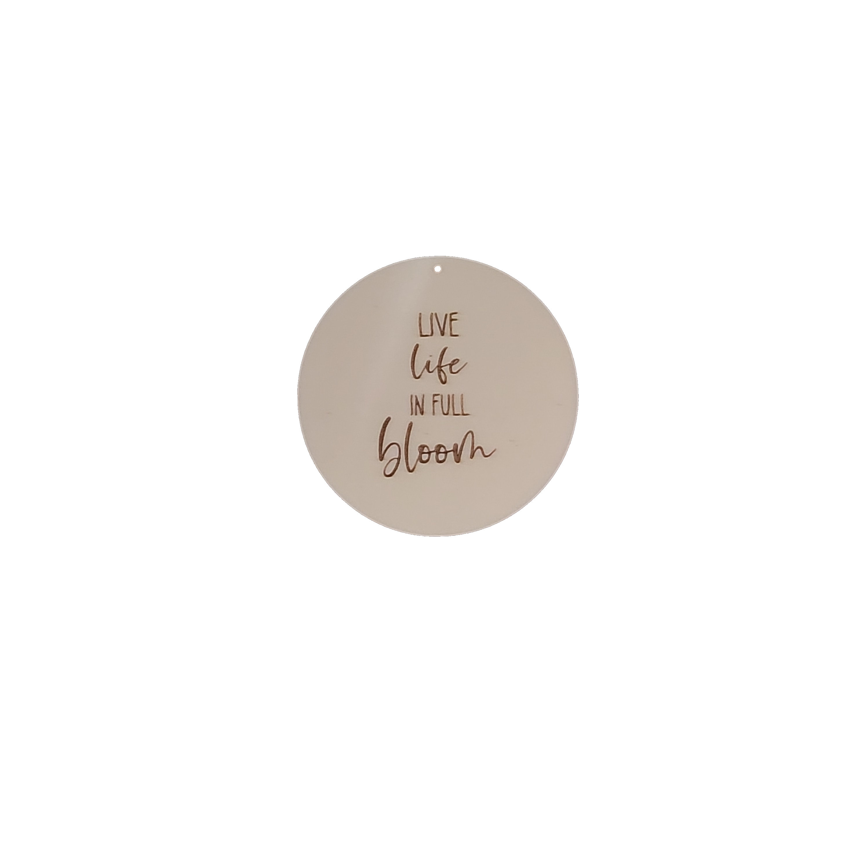 Schild "live life in full Bloom"